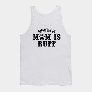 Being A Mom Is Ruff Tank Top